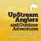 UpStream Anglers and Outdoor Adventures